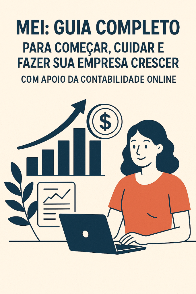 MEI: Guia Completo para Começar, Cuidar e Fazer Sua Empresa Crescer 100% com Apoio da Contabilidade Online - Meu Contador Online