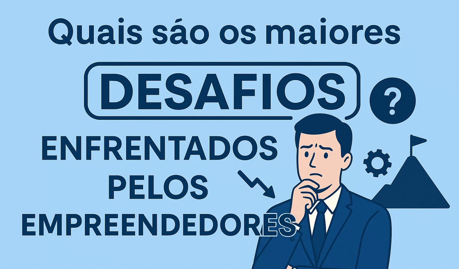 Quais são os maiores desafios enfrentados pelos empreendedores? - Meu Contador Online