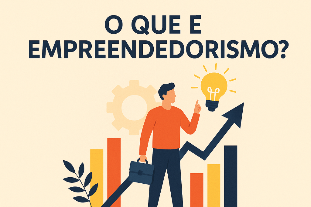 O que é empreendedorismo? Guia completo para iniciantes - Meu Contador Online