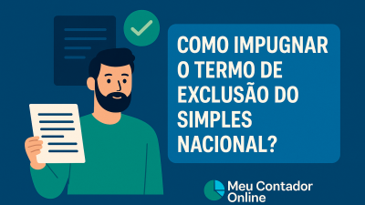 Como impugnar o Termo de Exclusão do Simples Nacional em 2026? - Meu Contador Online