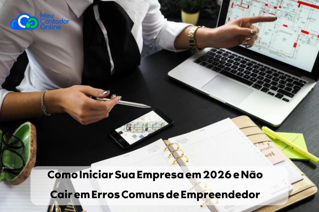 Como Iniciar Sua Empresa em 2026 e Não Cair em Erros Comuns de Empreendedor - Meu Contador Online