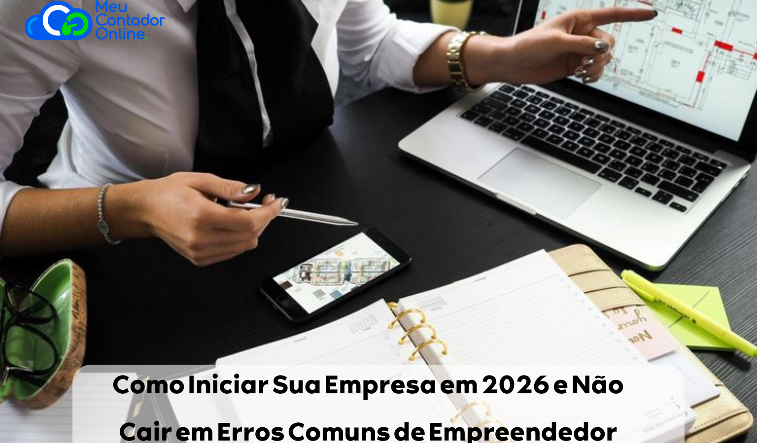 Como Iniciar Sua Empresa em 2026 e Não Cair em Erros Comuns de Empreendedor - Meu Contador Online