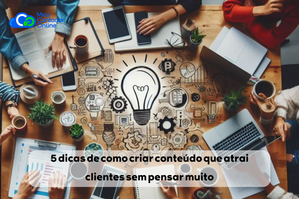 5 dicas de como criar conteúdo que atrai clientes sem pensar muito - Meu Contador Online