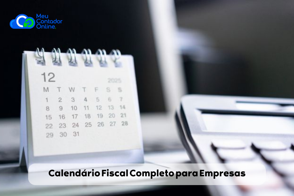 Calendário Fiscal Completo para Empresas: O Que Entregar Mês a Mês. - Meu Contador Online