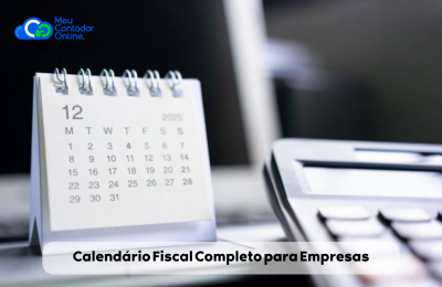 Calendário Fiscal Completo para Empresas: O Que Entregar Mês a Mês. - Meu Contador Online