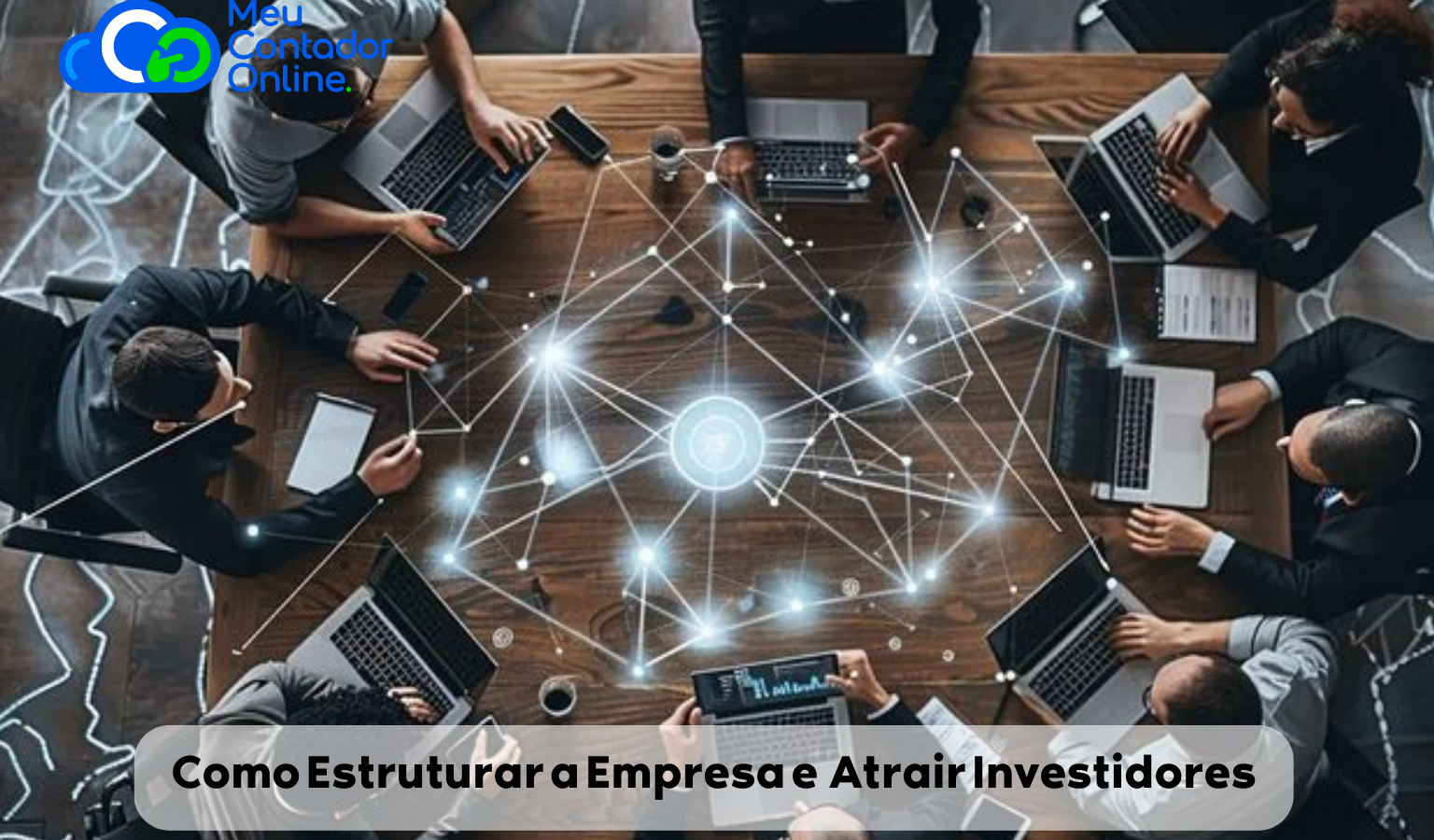 Startups em 2026: Como Estruturar a Empresa, Atrair Investidores e Evitar Problemas Contábeis e Fiscais. - Meu Contador Online