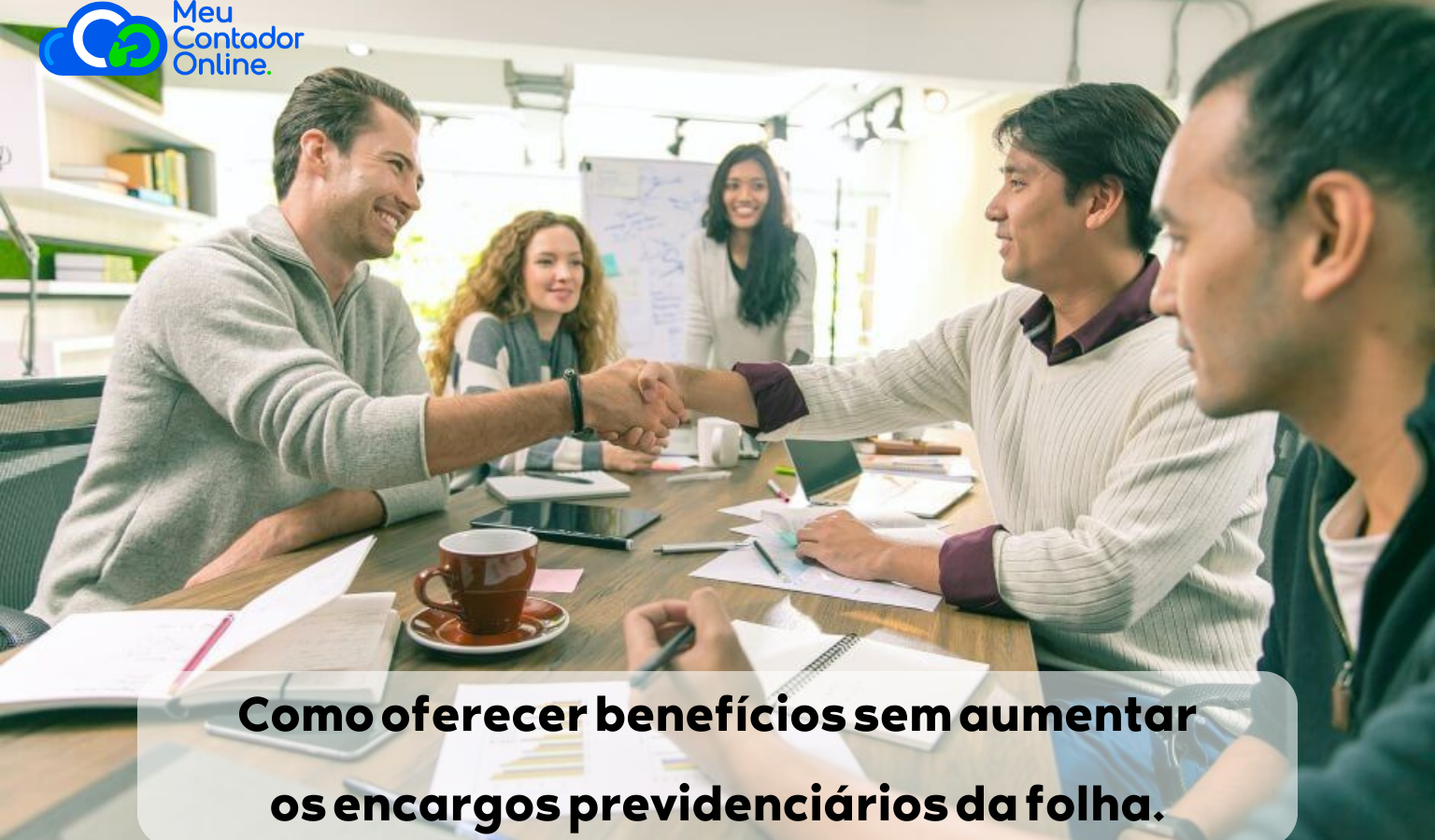 Benefícios Flexíveis 2026: Como oferecer benefícios sem aumentar os encargos previdenciários da folha. - Meu Contador Online