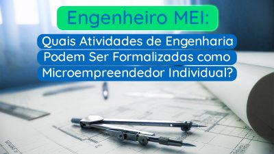 Engenheiro MEI: Quais Atividades de Engenharia Podem Ser Formalizadas como Microempreendedor Individual? - Meu Contador Online