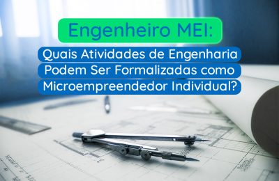Engenheiro MEI: Quais Atividades de Engenharia Podem Ser Formalizadas como Microempreendedor Individual? - Meu Contador Online