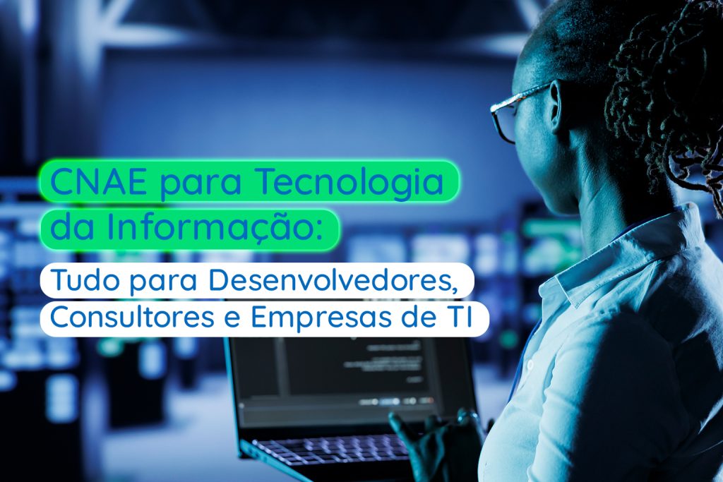 CNAE para Tecnologia da Informação: Tudo para Desenvolvedores, Consultores e Empresas de TI - Meu Contador Online