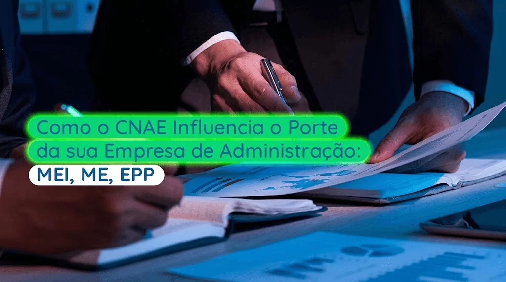 Como o CNAE Influencia o Porte da sua Empresa de Administração: MEI, ME, EPP - Meu Contador Online