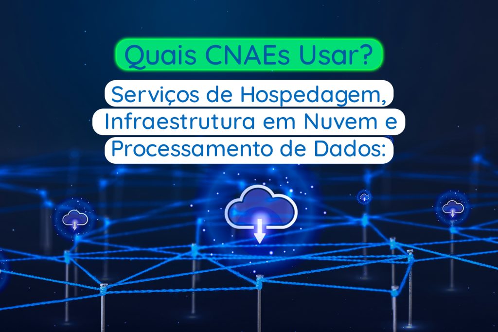 Serviços de Hospedagem, Infraestrutura em Nuvem e Processamento de Dados: Quais CNAEs Usar? - Meu Contador Online