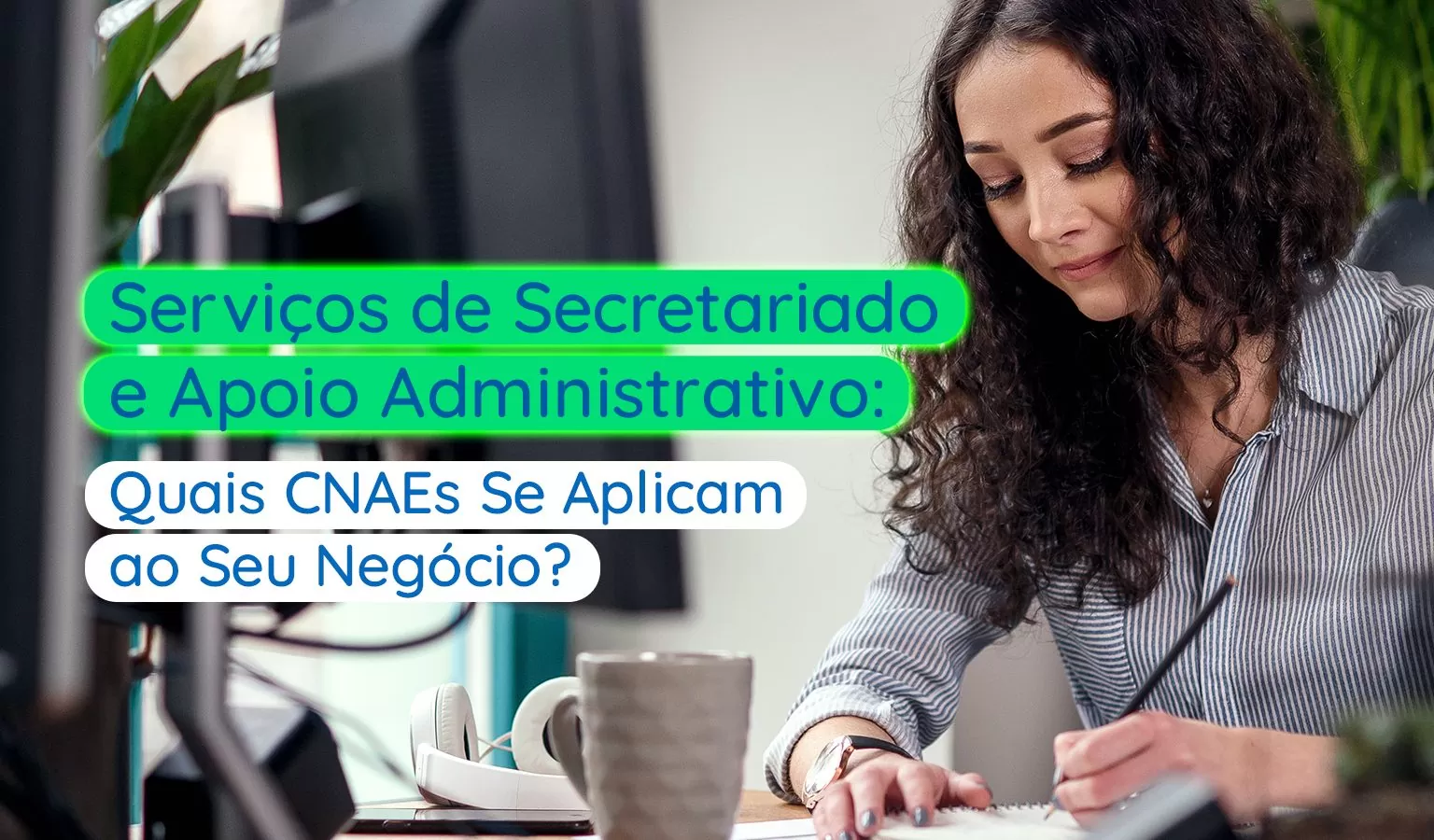 Serviços de Secretariado e Apoio Administrativo: Quais CNAEs Se Aplicam ao Seu Negócio? - Meu Contador Online
