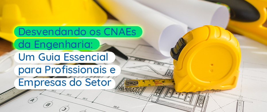 Desvendando os CNAEs da Engenharia: Um Guia Essencial para Profissionais e Empresas do Setor - Meu Contador Online
