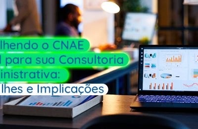 Escolhendo o CNAE Ideal para sua Consultoria Administrativa: Detalhes e Implicações - Meu Contador Online