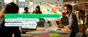 CNAE para Marketing, Comunicação e Design: O Guia Completo para Agências, Produtoras e Criativos