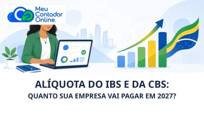 Alíquota do IBS e da CBS: quanto sua empresa vai pagar em 2027? - Meu Contador Online