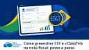 Como preencher CST e cClassTrib na nota fiscal: passo a passo para NF-e e NFS-e 2026 - Meu Contador Online