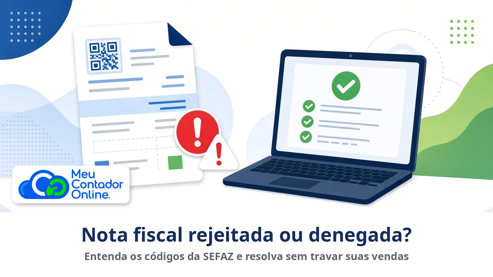 Nota fiscal rejeitada ou denegada? Entenda os códigos da SEFAZ e resolva sem travar suas vendas - Meu Contador Online