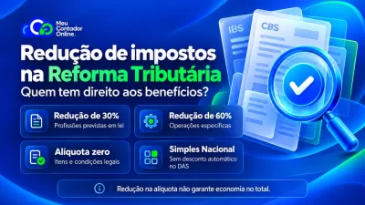 Redução de impostos na Reforma Tributária: quem tem direito - Meu Contador Online