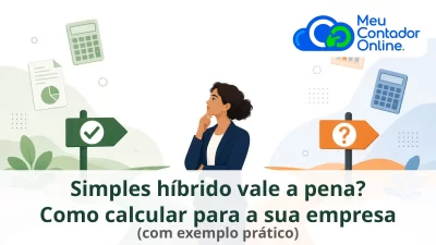 Simples híbrido vale a pena? Como calcular para a sua empresa (com exemplo prático) - Meu Contador Online