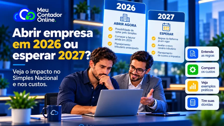 Abrir empresa em 2026 ou esperar 2027? Simples Nacional e custos - Meu Contador Online