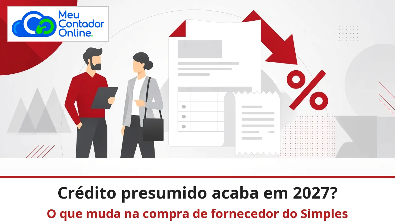 Crédito presumido acaba em 2027? O que muda na compra de fornecedor do Simples - Meu Contador Online