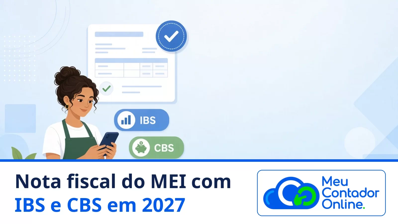 Nota fiscal do MEI com IBS e CBS em 2027: o que muda e como emitir - Meu Contador Online