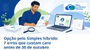Opção pelo Simples híbrido: 7 erros que custam caro antes de 30 de outubro - Meu Contador Online
