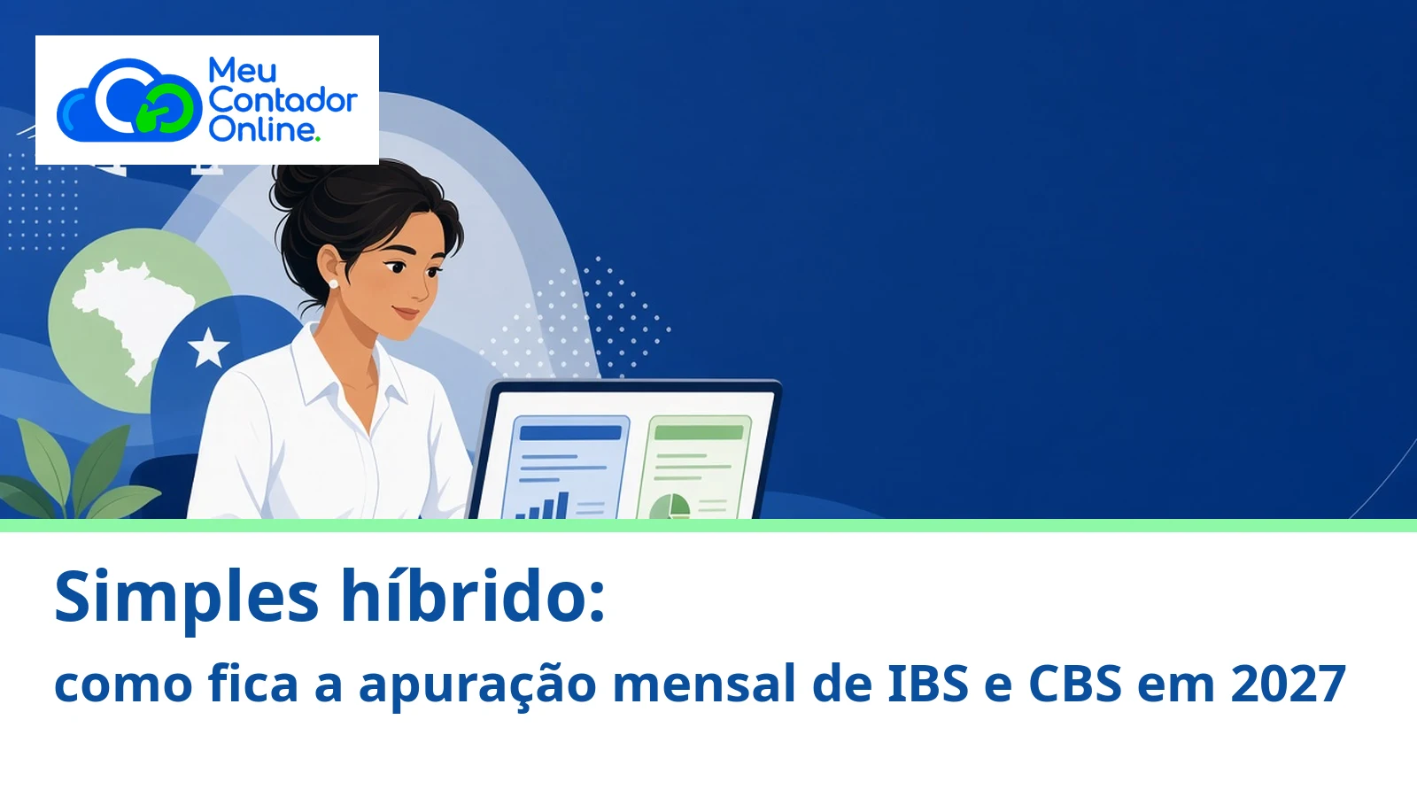 Simples híbrido: como fica a apuração mensal de IBS e CBS em 2027 - Meu Contador Online