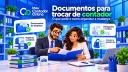 Documentos para trocar de contador: o que pedir e como organizar a mudança - Meu Contador Online