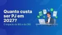 Quanto custa ser PJ em 2027: o impacto do IBS e da CBS no seu bolso - Meu Contador Online