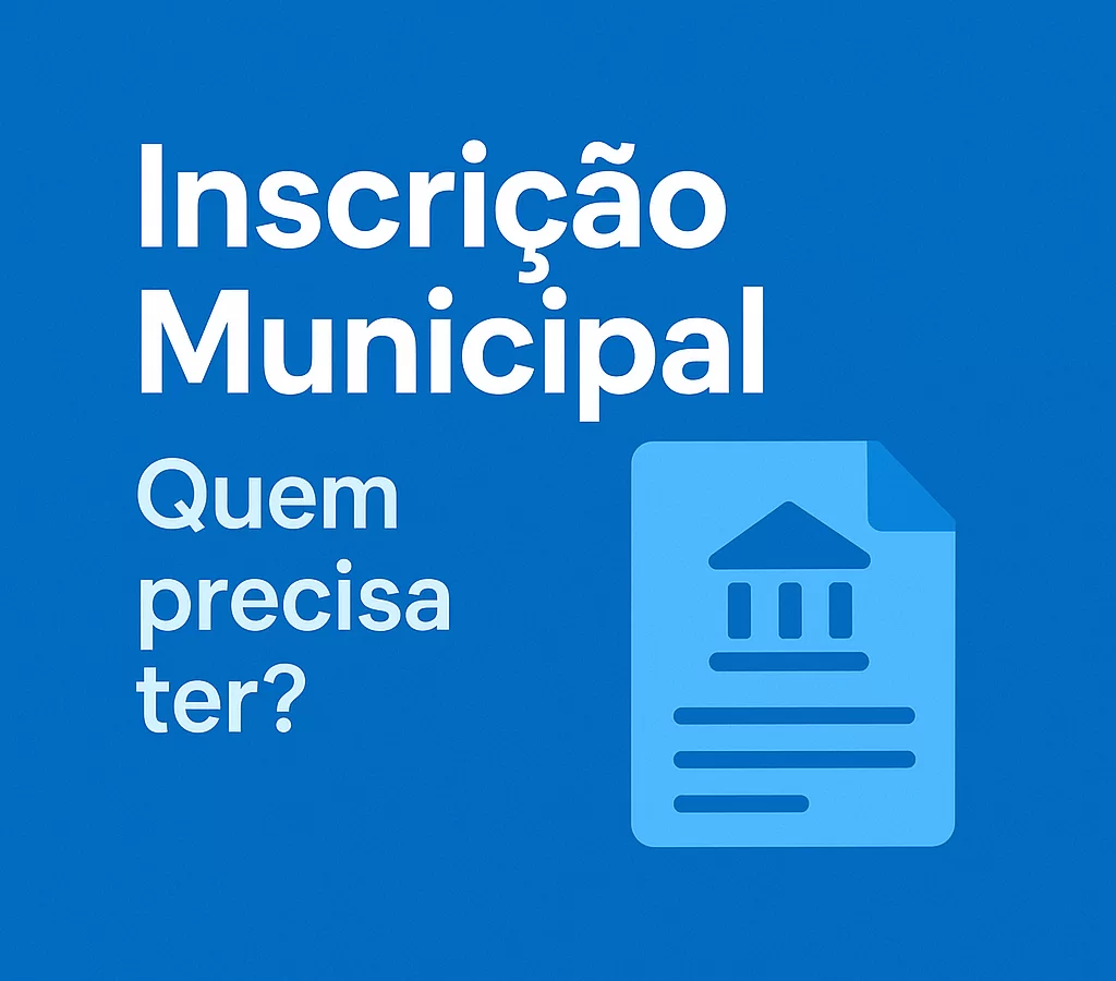 Inscrição Municipal: quem precisa ter? MEI, prestadores de serviço e outras empresas - Meu Contador Online