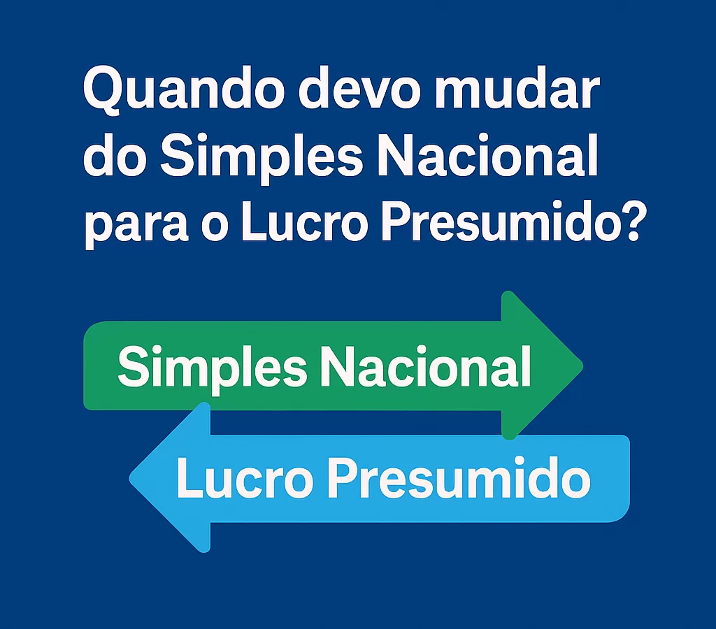 Quando devo mudar do Simples Nacional para o Lucro Presumido? - Meu Contador Online