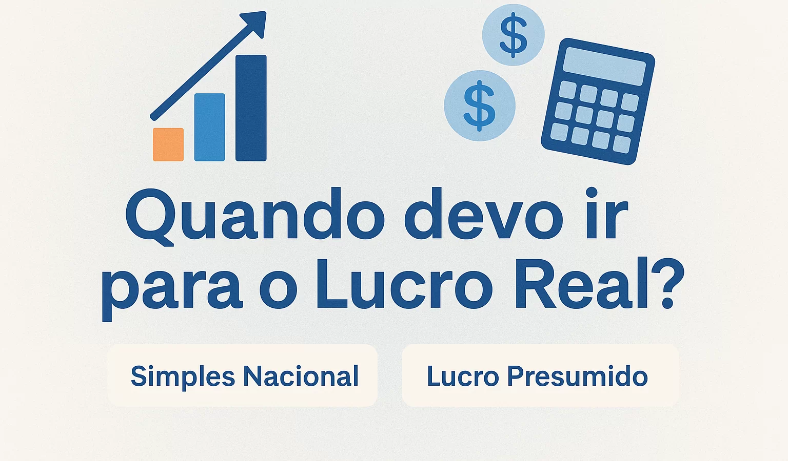 Quando devo optar pelo regime de Lucro Real? - Meu Contador Online