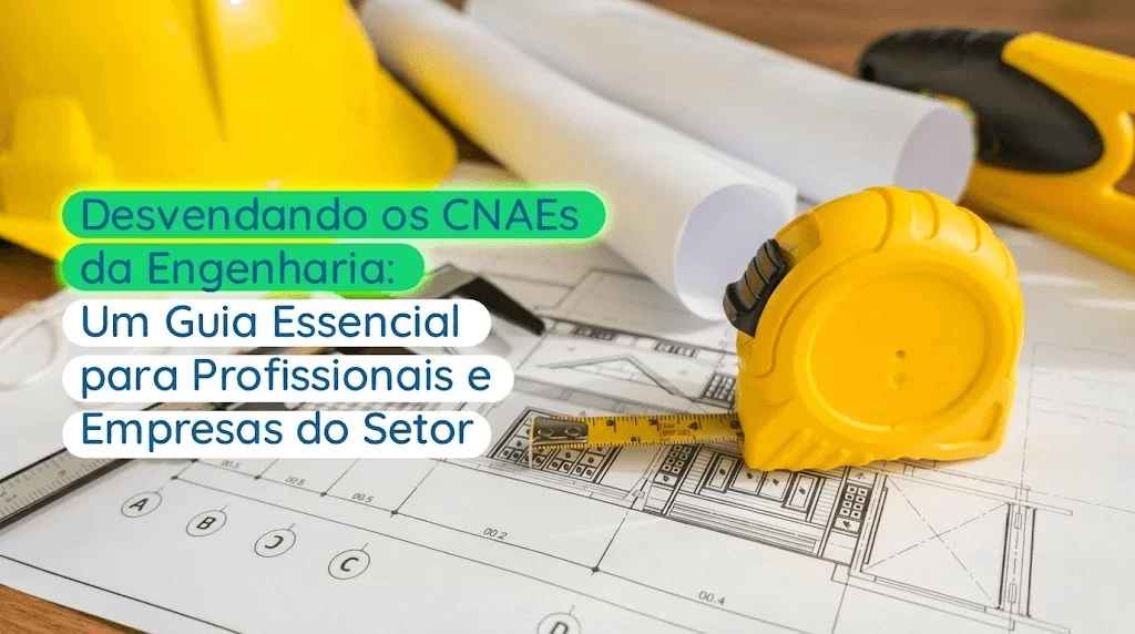 Desvendando os CNAEs da Engenharia: Um Guia Essencial para Profissionais e Empresas do Setor - Meu Contador Online
